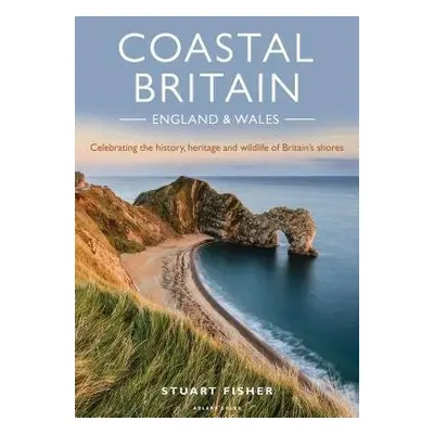 Coastal Britain: England and Wales - Fisher, Stuart