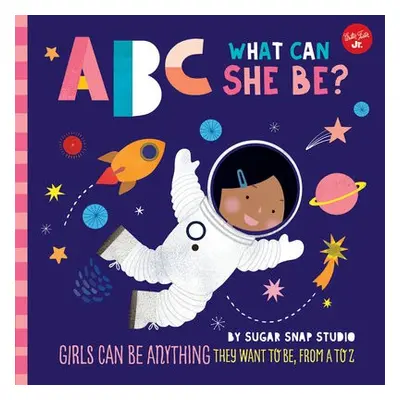 ABC for Me: ABC What Can She Be? - Sugar Snap Studio a Ford, Jessie