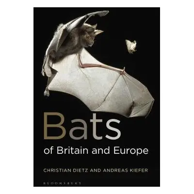 Bats of Britain and Europe - Dietz, Christian a Kiefer, Andreas