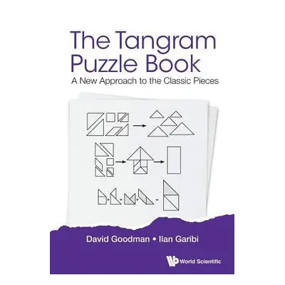 Tangram Puzzle Book, The: A New Approach To The Classic Pieces - Goodman, David Hillel (-) a Gar