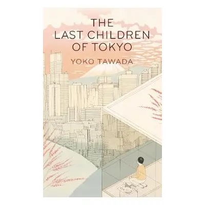 Last Children of Tokyo - Tawada, Yoko