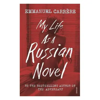 My Life as a Russian Novel - Carrere, Emmanuel