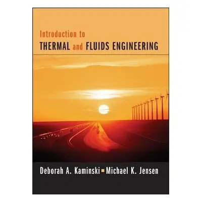 Introduction to Thermal and Fluids Engineering - Kaminski, Deborah A. a Jensen, Michael K.