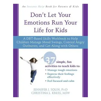 Don't Let Your Emotions Run Your Life for Kids - Solin, Jennifer J., PsyD a Kress, Christina L.,