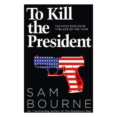 To Kill the President - Bourne, Sam