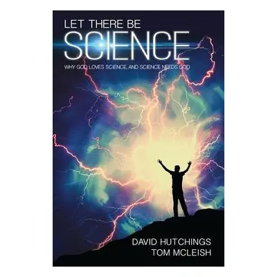 Let there be Science - McLeish, Tom a Hutchings, David