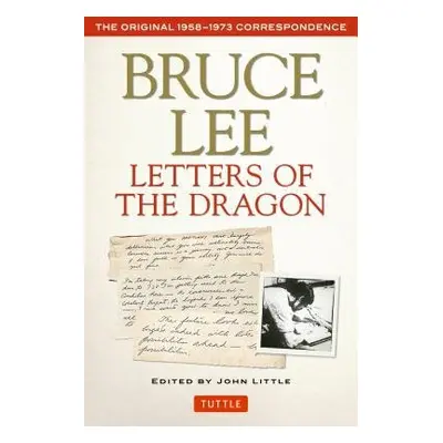 Bruce Lee Letters of the Dragon - Lee, Bruce