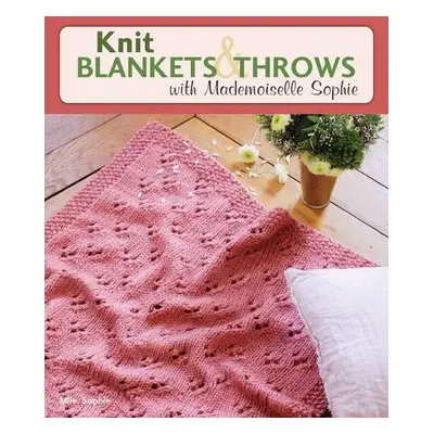 Knit Blankets and Throws with Mademoiselle Sophie - Sophie, Mlle