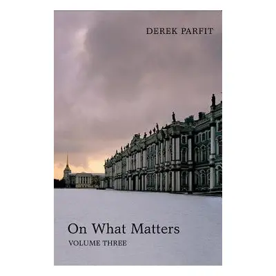 On What Matters - Parfit, Derek (All Souls, University of Oxford)