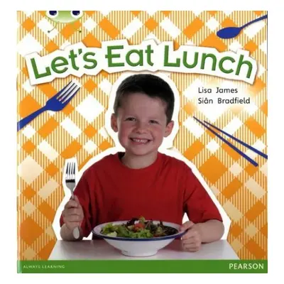 Bug Club Non Fiction Year 1 Blue A Let's Eat Lunch - James, Lisa