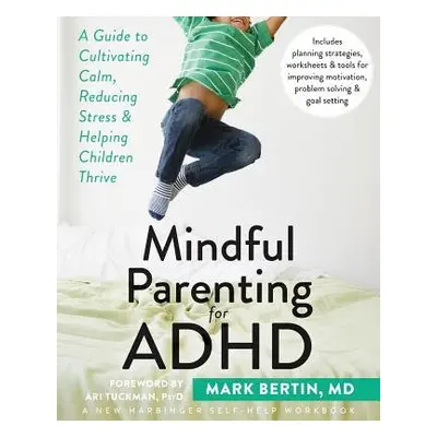 Mindful Parenting for ADHD - Bertin, Dr. Mark