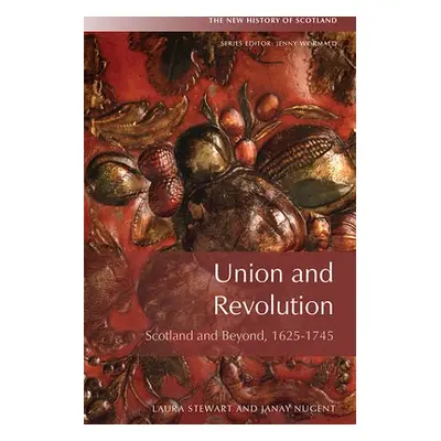 Union and Revolution - Stewart, Laura a Nugent, Janay