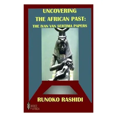 Uncovering the African Past - Rashidi, Runoko