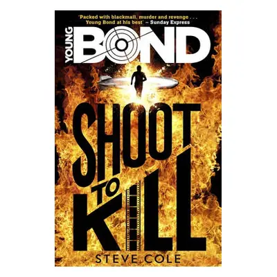 Young Bond: Shoot to Kill - Cole, Steve