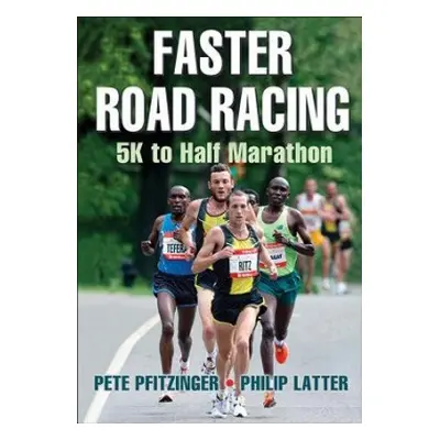 Faster Road Racing - Pfitzinger, Peter a Latter, Philip