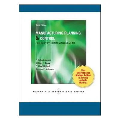 Manufacturing Planning and Control for Supply Chain Management - Jacobs, F. Robert a Berry, Will