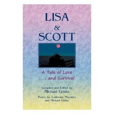 Lisa and Scott. A Tale of Love ... and Survival - Griske, Michael a Mayrides, Catherine