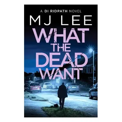 What the Dead Want - Lee, M J