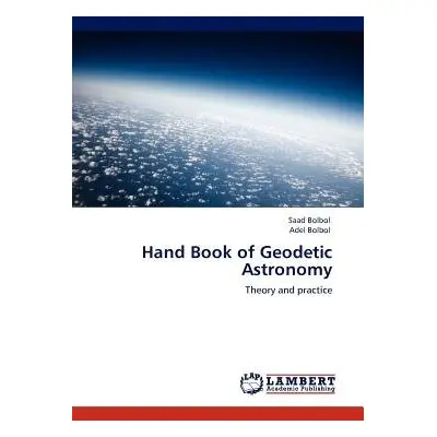 Hand Book of Geodetic Astronomy - Bolbol, Saad a Bolbol, Adel