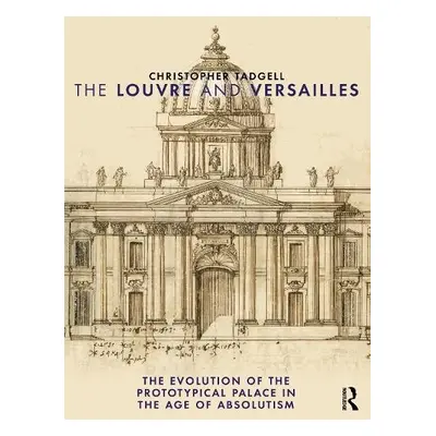 Louvre and Versailles - Tadgell, Christopher