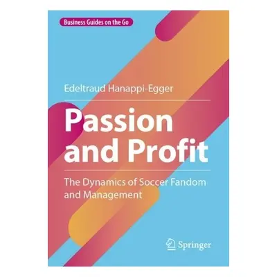 Passion and Profit - Hanappi-Egger, Edeltraud