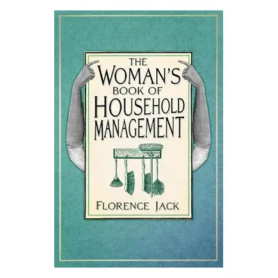 Woman's Book of Household Management - Jack, Florence