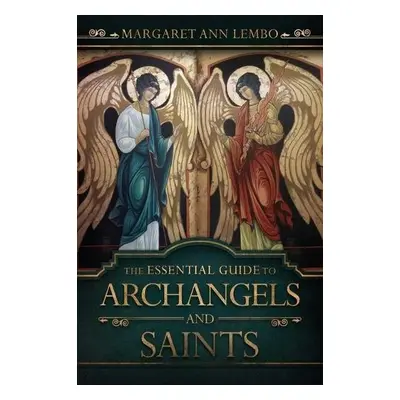 Essential Guide to Archangels and Saints - Lembo, Margaret Ann