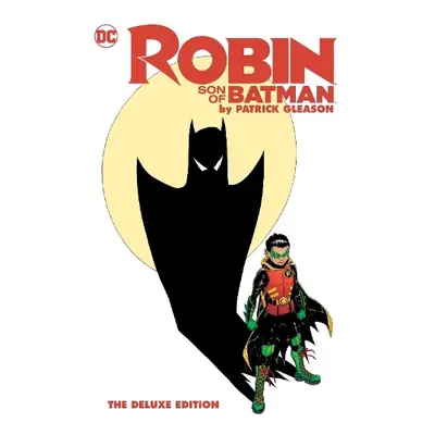 Robin: Son of Batman by Patrick Gleason: The Deluxe Edition - Gleason, Patrick a Gleason, Patric