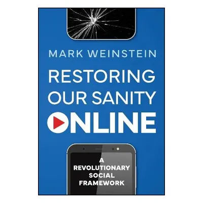 Restoring Our Sanity Online - Weinstein, Mark