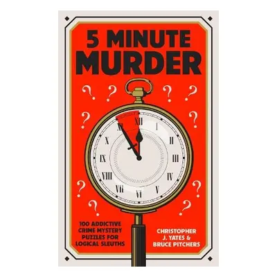 5 Minute Murder - Yates, Christopher J. a Pitchers, Bruce