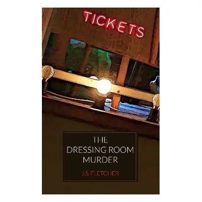 Dressing Room Murder - Fletcher, J. S.