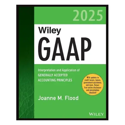 Wiley GAAP 2025: Interpretation and Application of Generally Accepted Accounting Principles - F