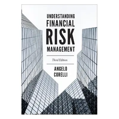 Understanding Financial Risk Management - Corelli, Angelo (Maastricht School of Management, The 