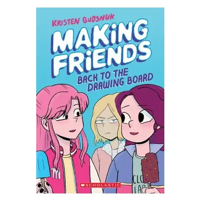 Making Friends: Back to the Drawing Board - Gudsnuk, Kristen