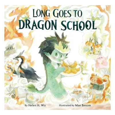 Long Goes to Dragon School - Wu, Helen H.