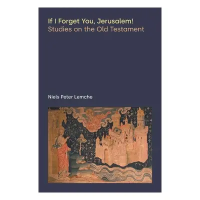 If I Forget You, Jerusalem! - Lemche, Niels Peter