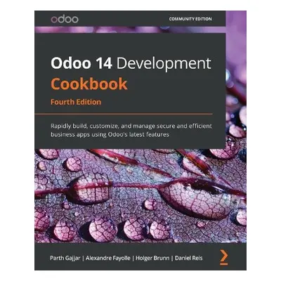 Odoo 14 Development Cookbook - Gajjar, Parth a Fayolle, Alexandre a Brunn, Holger a Daniel Reis