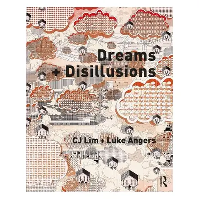 Dreams + Disillusions - Lim, CJ (Bartlett School, University College-London) a Angers, Luke