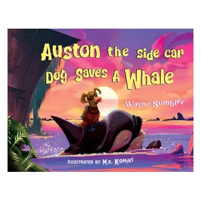 Auston the Side Car Dog Saves a Whale - Sumbler, Wayne