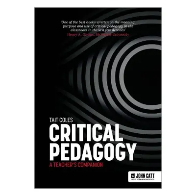 Critical Pedagogy: a teacher's companion - Coles, Tait