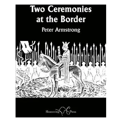 Two Ceremonies at the Border - Armstrong, Peter