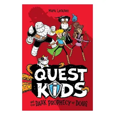 Quest Kids and the Dark Prophecy of Doug - Leiknes, Mark