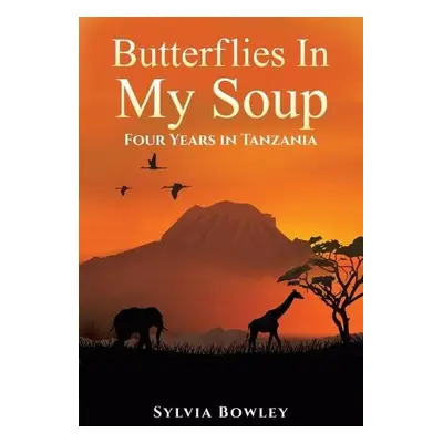 Butterflies in My Soup - Bowley, Sylvia