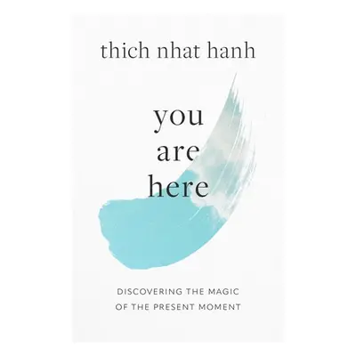 You Are Here - Hanh, Thich Nhat a Kohn, Sherab Chodzin