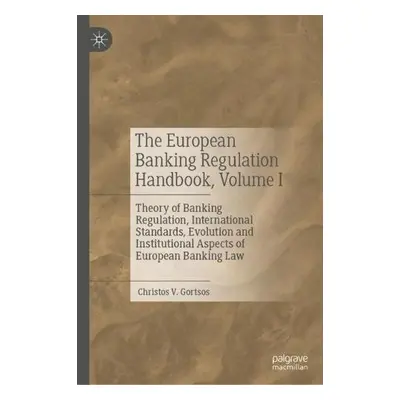 European Banking Regulation Handbook, Volume I - Gortsos, Christos V.