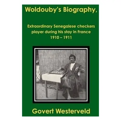 Woldouby's Biography, Extraordinary Senegalese Checkers Player During His Stay in France 1910 - 