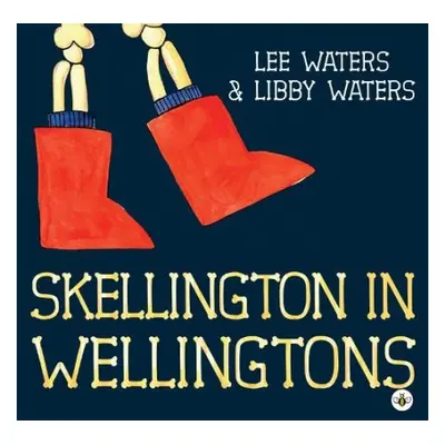 Skellington in Wellingtons - Waters, Libby a Lee