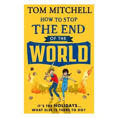 How to Stop the End of the World - Mitchell, Tom