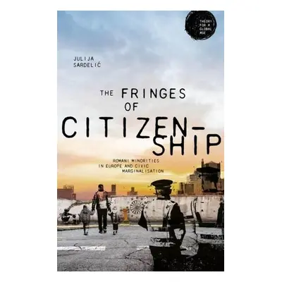 Fringes of Citizenship - Sardelic, Julija