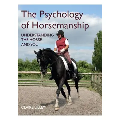 Psychology of Horsemanship - Lilley, Claire